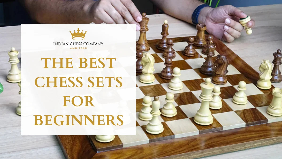 The Best Chess Sets for Beginners: Start Your Journey with Indian Chess Company